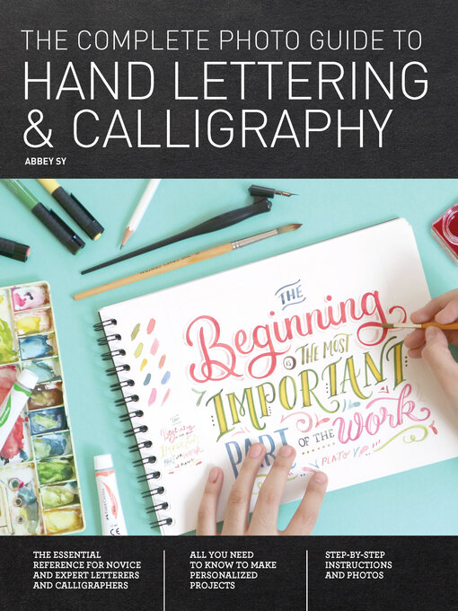 Title details for The Complete Photo Guide to Hand Lettering and Calligraphy by Abbey Sy - Available